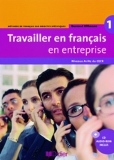 Travailler en français en entreprise. Méthode de français sur objectifs spécifiques / A1/A2 - Livre élève mit CD-Extra - Gillmann, Bernard