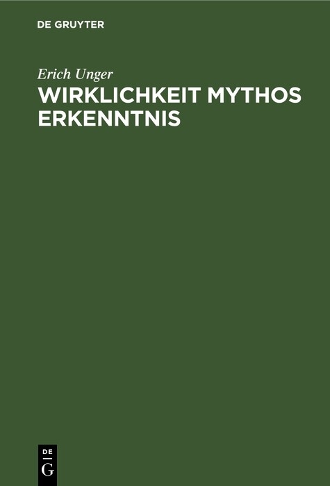 Wirklichkeit Mythos Erkenntnis - Erich Unger