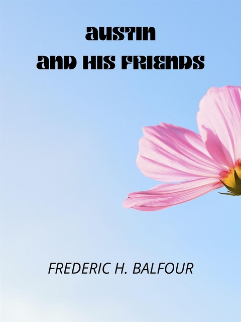 Austin And His Friends - FREDERIC H. BALFOUR