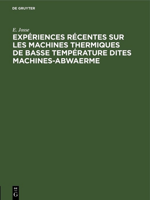 Expériences récentes sur les machines thermiques de basse température dites machines-abwaerme - E. Josse