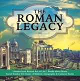 The Roman Legacy | Lessons from Roman Art to Law | Books about Rome | Social Studies 6th Grade | Children's Geography & Cultures Books - Baby Professor