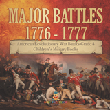 Major Battles 1776 - 1777 | American Revolutionary War Battles Grade 4 | Children's Military Books - Baby Professor