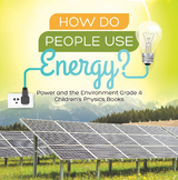How Do People Use Energy? | Power and the Environment Grade 4 | Children's Physics Books - Baby Professor
