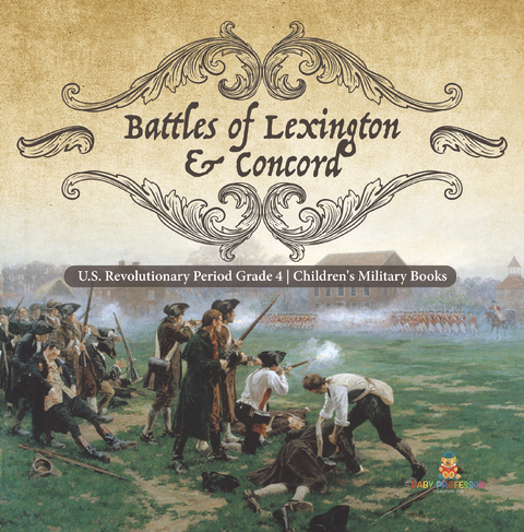 Battles of Lexington & Concord | U.S. Revolutionary Period Grade 4 | Children's Military Books - Baby Professor