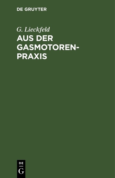 Aus der Gasmotoren-Praxis - G. Lieckfeld