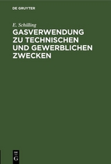 Gasverwendung zu technischen und gewerblichen Zwecken - E. Schilling