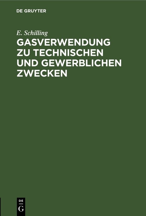 Gasverwendung zu technischen und gewerblichen Zwecken - E. Schilling