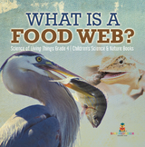 What is a Food Web? | Science of Living Things Grade 4 | Children's Science & Nature Books - Baby Professor
