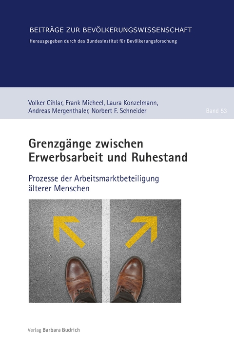 Grenzgänge zwischen Erwerbsarbeit und Ruhestand - Volker Cihlar, Laura Konzelmann, Andreas Mergenthaler, Frank Micheel, Norbert F. Schneider