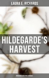 Hildegarde's Harvest (Musaicum Christmas Specials) - Laura E. Richards