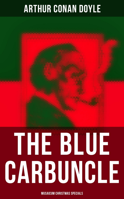 The Blue Carbuncle (Musaicum Christmas Specials) - Arthur Conan Doyle