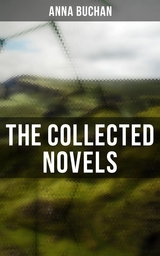 The Collected Novels - Anna Buchan