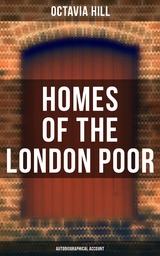 Homes of the London Poor (Autobiographical Account) - Octavia Hill