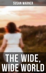 The Wide, Wide World - Susan Warner