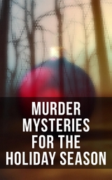 Murder Mysteries for the Holiday Season - Arthur Conan Doyle, G. K. Chesterton, R. Austin Freeman, Fred M. White, Arthur Cheney Train, Edgar Wallace, Wilkie Collins, Robert Barr, O. Henry, Emmuska Orczy, Thomas Hardy, Robert Louis Stevenson,  Saki, Sabine Baring-Gould, M. R. James, Nathaniel Hawthorne, Charles Dickens, Fergus Hume, Leonard Kip, Lucie E. Jackson, Catherine Crowe, William Douglas O'Connor, John Kendrick Bangs, Louisa M. Alcott, Frank R. Stockton, Grant Allen, James Bowker, Jerome K. Jerome, Florence Marryat, Katherine Rickford, J. M. Barrie, Joseph Sheridan Le Fanu, George MacDonald, Mary Elizabeth Braddon