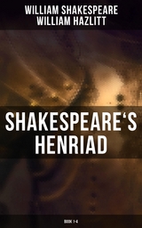 Shakespeare's Henriad (Book 1-4) - William Shakespeare, William Hazlitt