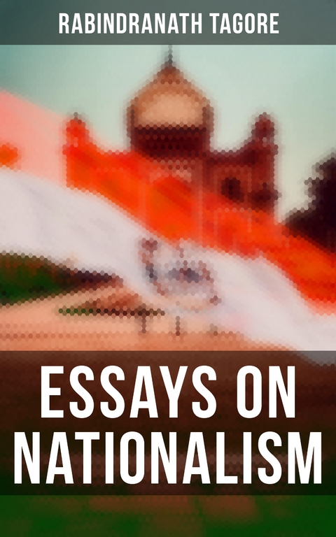 Essays on Nationalism - Rabindranath Tagore