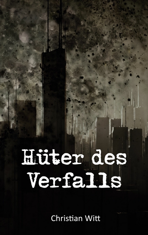 Hüter des Verfalls - Christian Witt