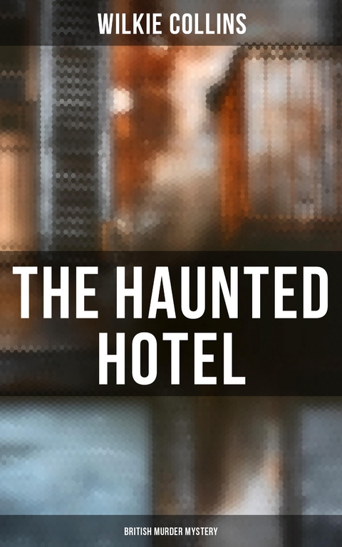 The Haunted Hotel (British Murder Mystery) - Wilkie Collins