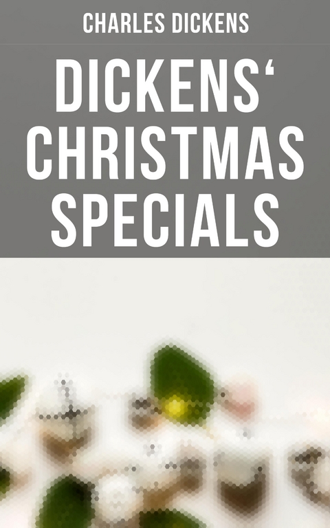 Dickens' Christmas Specials - Charles Dickens