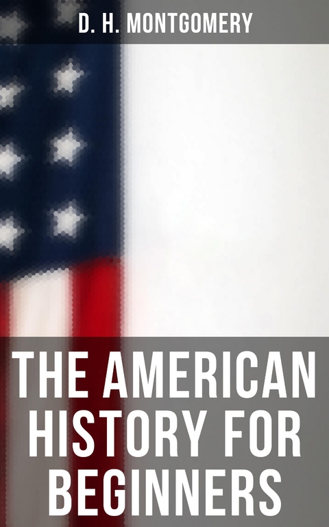 The American History for Beginners - D. H. Montgomery