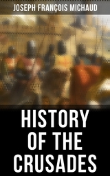 History of the Crusades - Joseph François Michaud