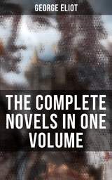 The Complete Novels in One Volume - George Eliot