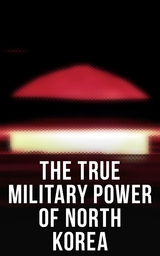 The True Military Power of North Korea - Andrew Scobell, John M. Sanford, Daniel A. Pinkston,  Strategic Studies Institute U.S. Congress, Donald Trump