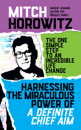 Harnassing the Miraculous Power of a Definite Chief Aim -  Mitch Horowitz