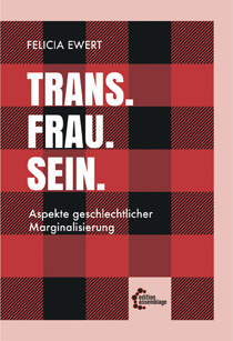 Trans. Frau. Sein. - Felicia Ewert