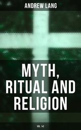 Myth, Ritual and Religion (Vol. 1&2) - Andrew Lang