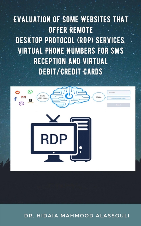 Evaluation of Some Websites that Offer Remote Desktop Protocol (RDP) Services, Virtual Phone Numbers for SMS Reception and Virtual Debit/Credit Cards - Dr. Hidaia Mahmood Alassouli
