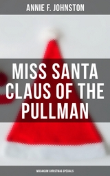 Miss Santa Claus of the Pullman (Musaicum Christmas Specials) - Annie F. Johnston