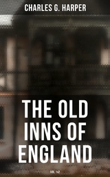 The Old Inns of England (Vol. 1&2) - Charles G. Harper