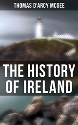 The History of Ireland - Thomas D'Arcy McGee