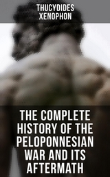 The Complete History of the Peloponnesian War and Its Aftermath -  Thucydides,  Xenophon