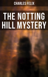 The Notting Hill Mystery - Charles Felix