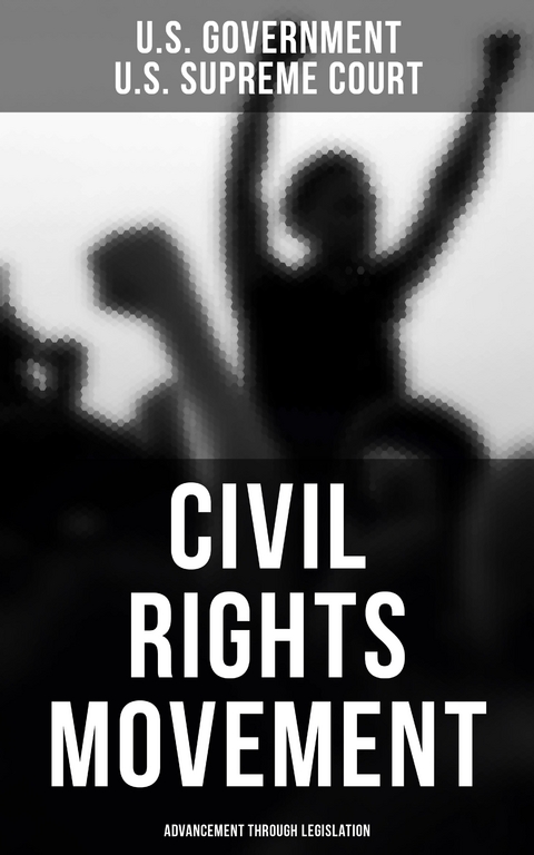 Civil Rights Movement - Advancement Through Legislation - U.S. Government, U.S. Supreme Court