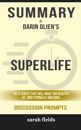 “SuperLife: The 5 Simple Fixes That Will Make You Healthy, Fit, and Eternally Awesome” by Darin Olien - Sarah Fields