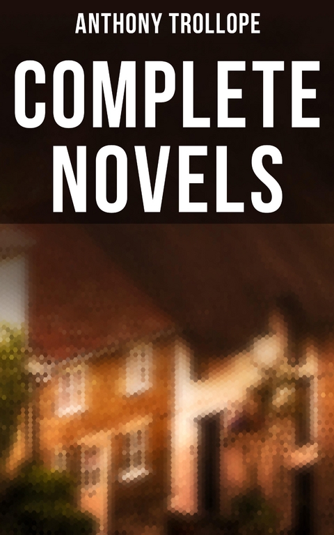 Complete Novels - Anthony Trollope