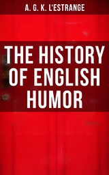 The History of English Humor - A. G. K. L'Estrange
