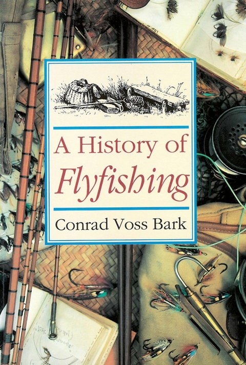 A History of Flyfishing -  Conrad Voss Bark