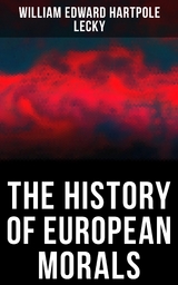 The History of European Morals - William Edward Hartpole Lecky