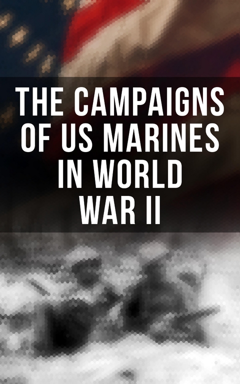 The Campaigns of US Marines in World War II - J. Michael Wenger, Harry W. Edwards, James A. Donovan, Robert J. Cressman, J. Michael Miller, John C. Chapin, Charles D. Melson, Henry I. Shaw Jr., Joseph H. Alexander, Bernard C. Nalty, Cyril J. O'Brien, Gordon D. Gayle, Richard Harwood, Charles R. Smith,  Marine Corps Historical Center