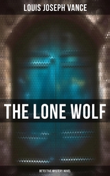 The Lone Wolf (Detective Mystery Novel) - Louis Joseph Vance