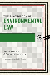 The Psychology of Environmental Law - Arden Rowell, Kenworthey Bilz