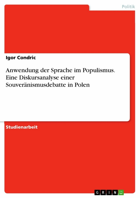 Anwendung der Sprache im Populismus. Eine Diskursanalyse einer Souveränismusdebatte in Polen - Igor Condric