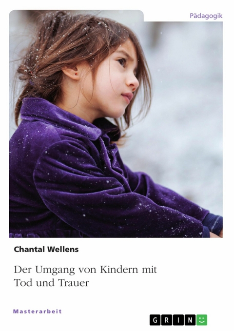 Der Umgang von Kindern mit Tod und Trauer - Chantal Wellens