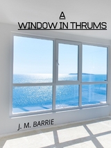 A Window In Thrums - J. M. Barrie