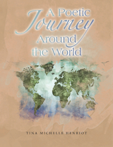 A Poetic Journey Around the World - Tina Michelle Henriot